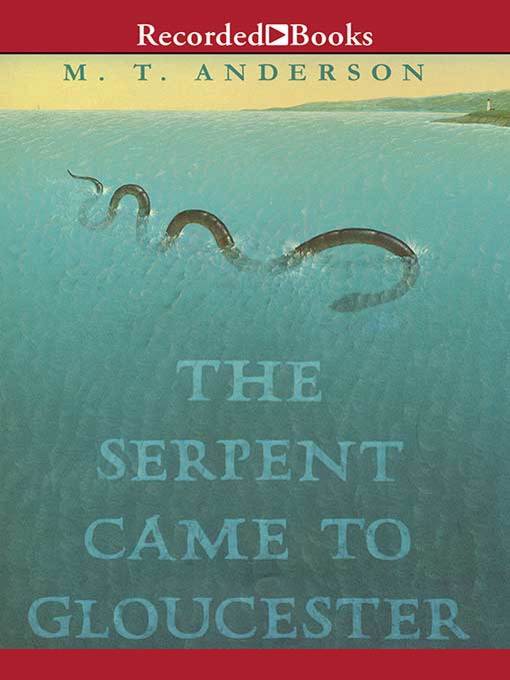 Title details for The Serpent Came to Gloucester by M.T. Anderson - Wait list